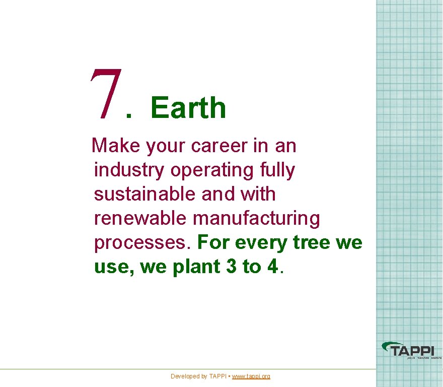 7. Earth Make your career in an industry operating fully sustainable and with renewable