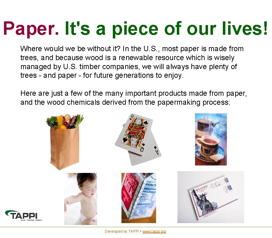 Paper. It's a piece of our lives! Where would we be without it? In