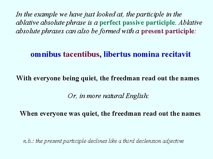 In the example we have just looked at, the participle in the ablative absolute In the example we have just looked at, the participle in the ablative absolute