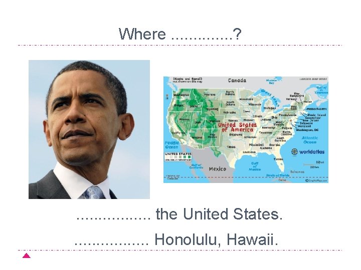 Where. . . ? . . . . the United States. . . .