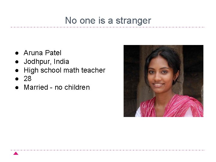 No one is a stranger ● ● ● Aruna Patel Jodhpur, India High school