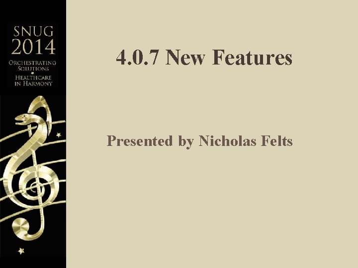 4. 0. 7 New Features Presented by Nicholas Felts 
