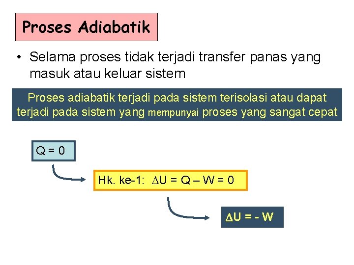 Proses Adiabatik • Selama proses tidak terjadi transfer panas yang masuk atau keluar sistem