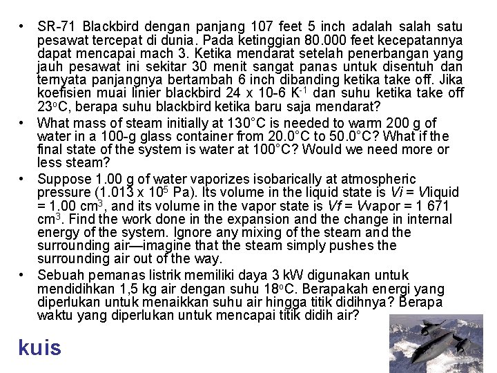  • SR-71 Blackbird dengan panjang 107 feet 5 inch adalah satu pesawat tercepat