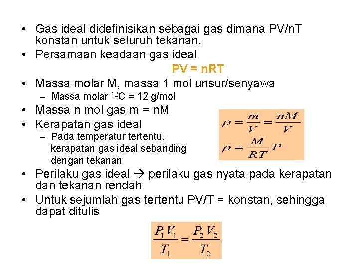  • Gas ideal didefinisikan sebagai gas dimana PV/n. T konstan untuk seluruh tekanan.