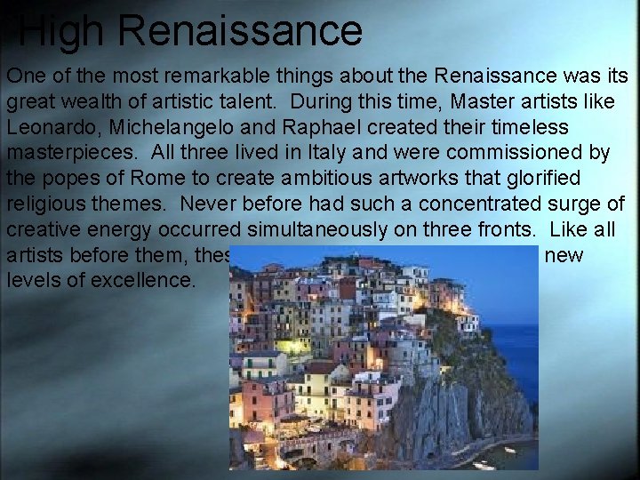 High Renaissance One of the most remarkable things about the Renaissance was its great