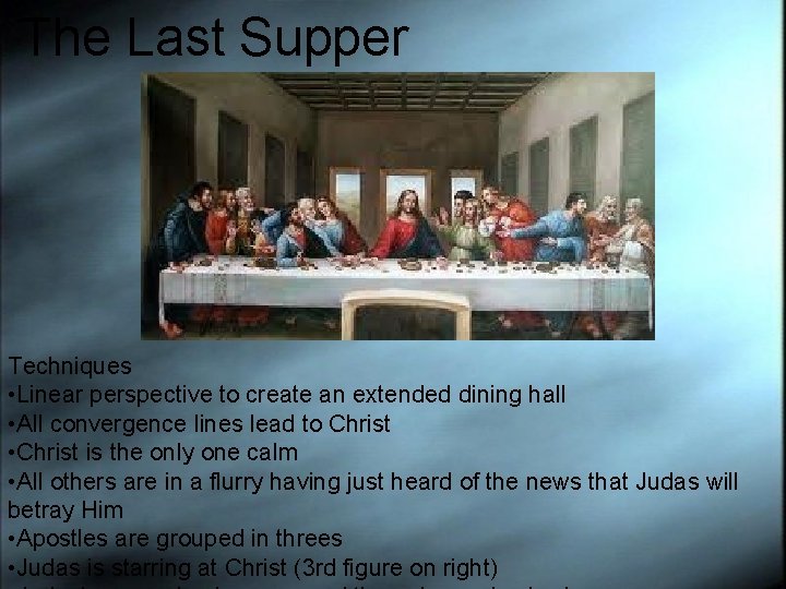 The Last Supper Techniques • Linear perspective to create an extended dining hall •