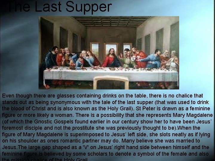 The Last Supper Even though there are glasses containing drinks on the table, there