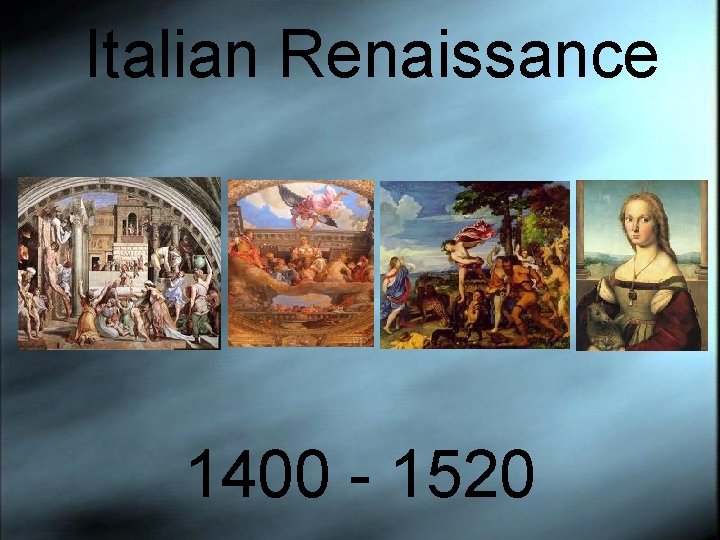 Italian Renaissance 1400 - 1520 