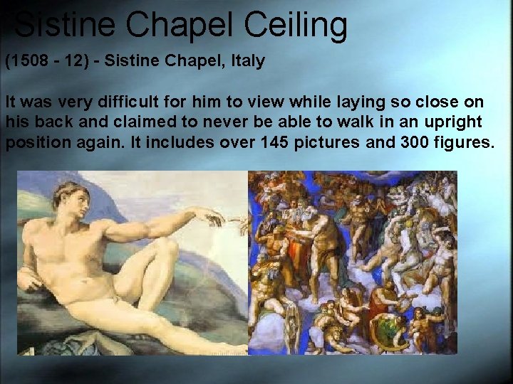 Sistine Chapel Ceiling (1508 - 12) - Sistine Chapel, Italy It was very difficult