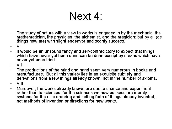 Next 4: • • The study of nature with a view to works is