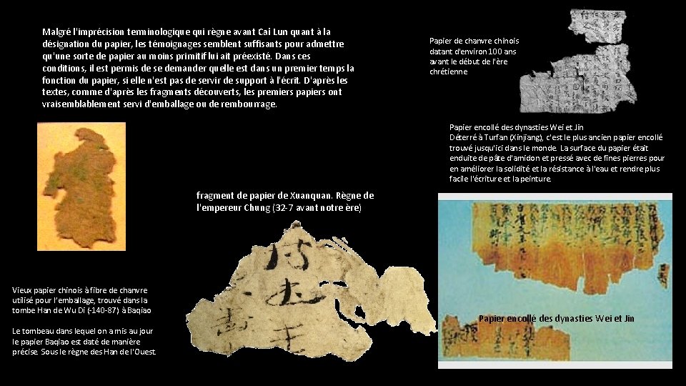 Malgré l'imprécision terminologique qui règne avant Cai Lun quant à la désignation du papier,