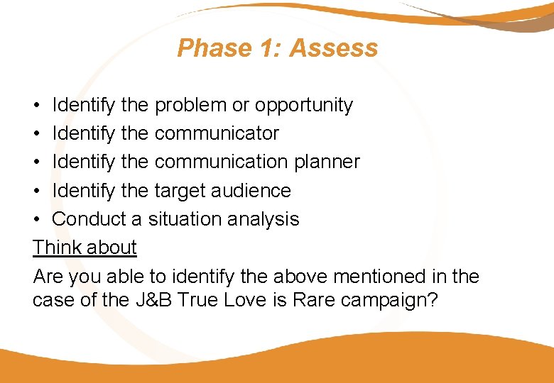 Phase 1: Assess • Identify the problem or opportunity • Identify the communicator • Phase 1: Assess • Identify the problem or opportunity • Identify the communicator •