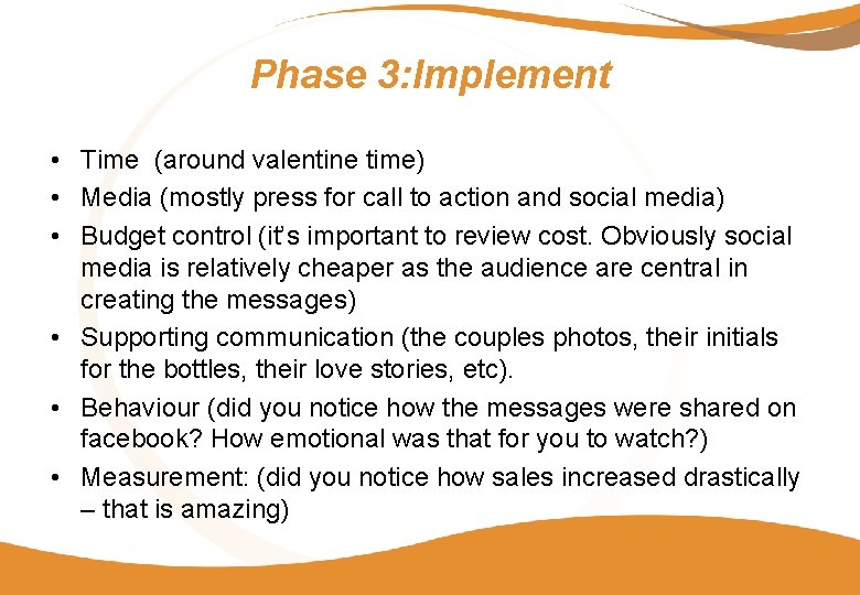 Phase 3: Implement • Time (around valentine time) • Media (mostly press for call Phase 3: Implement • Time (around valentine time) • Media (mostly press for call