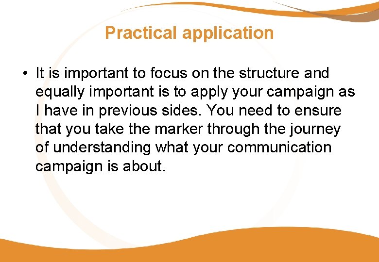 Practical application • It is important to focus on the structure and equally important Practical application • It is important to focus on the structure and equally important