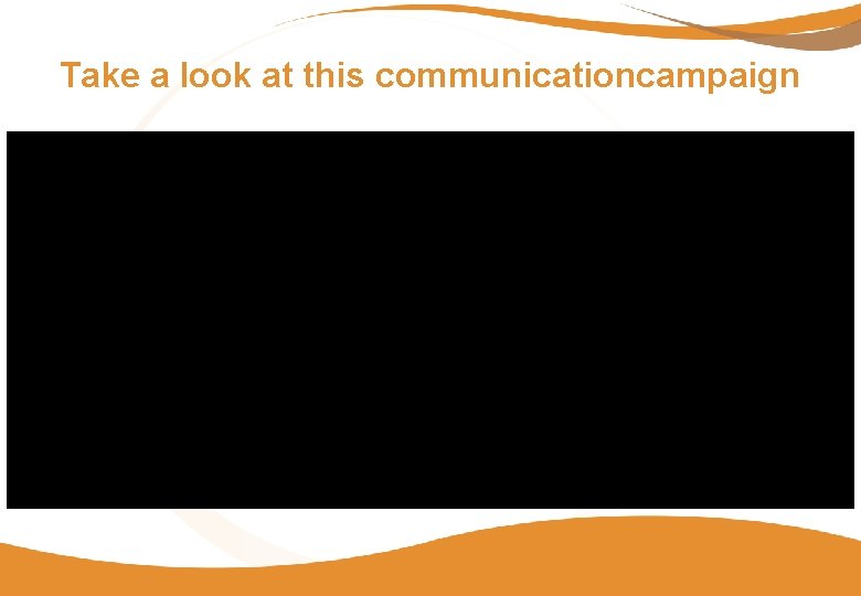Take a look at this communicationcampaign Take a look at this communicationcampaign