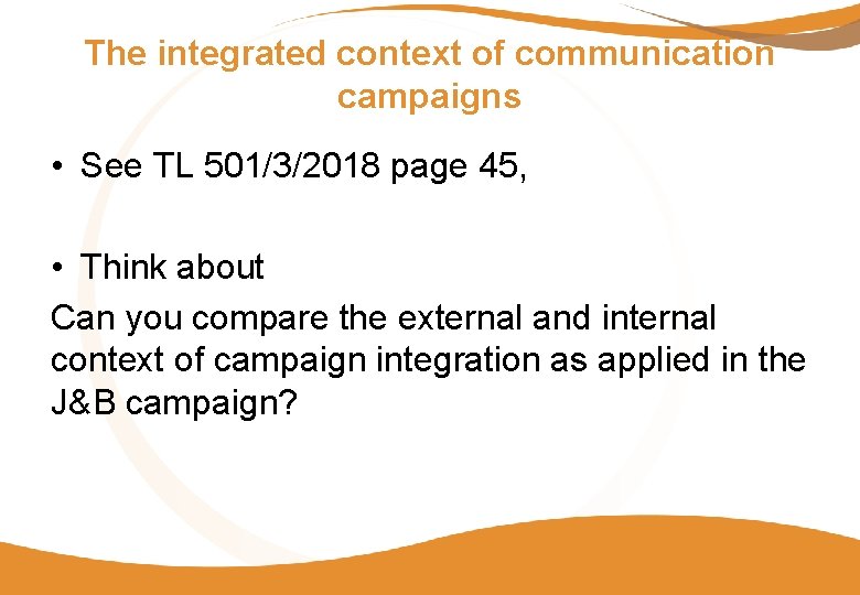 The integrated context of communication campaigns • See TL 501/3/2018 page 45, • Think The integrated context of communication campaigns • See TL 501/3/2018 page 45, • Think