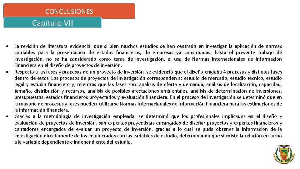 CONCLUSIONES Capítulo VII La revisión de literatura evidenció, que si bien muchos estudios se