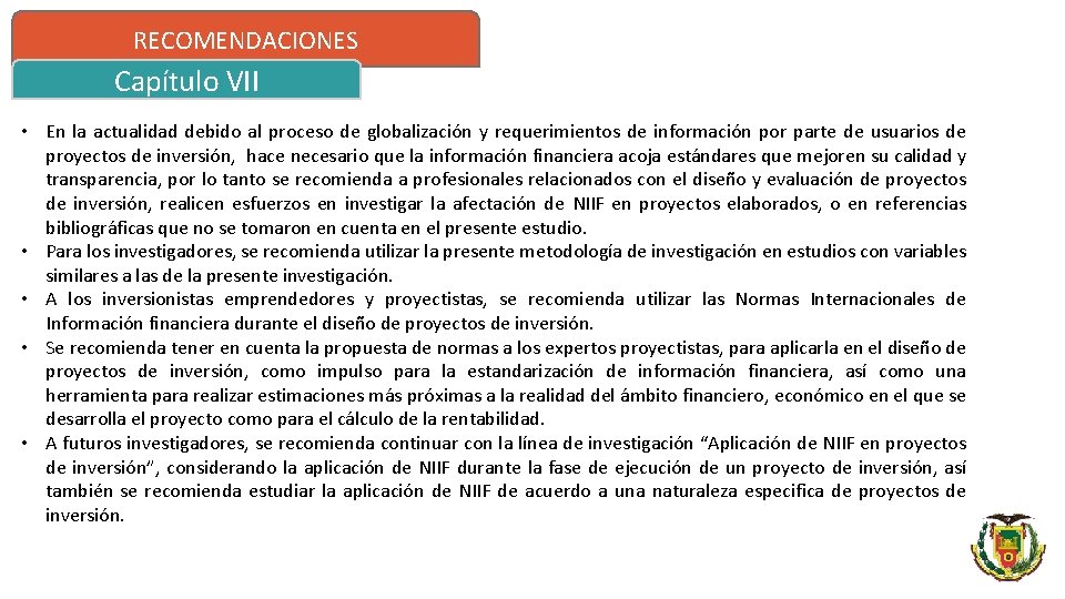 RECOMENDACIONES Capítulo VII • En la actualidad debido al proceso de globalización y requerimientos