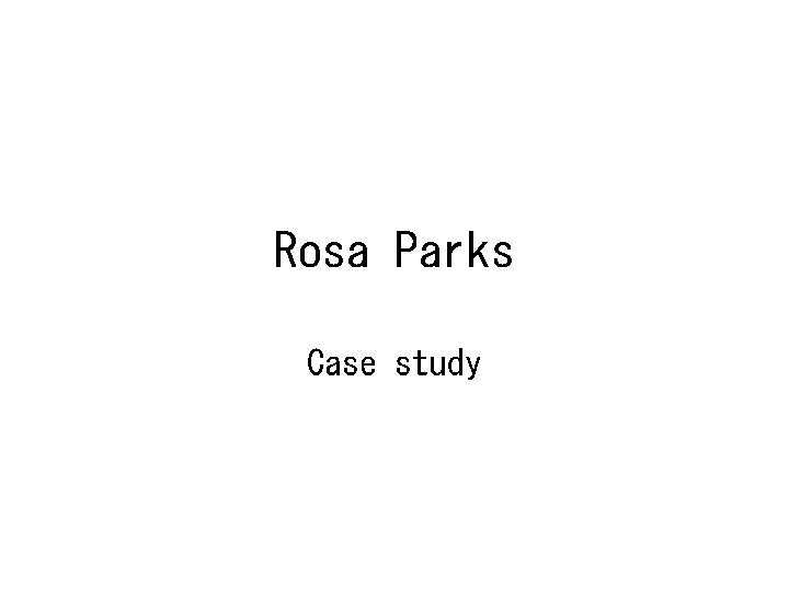 Rosa Parks Case study 