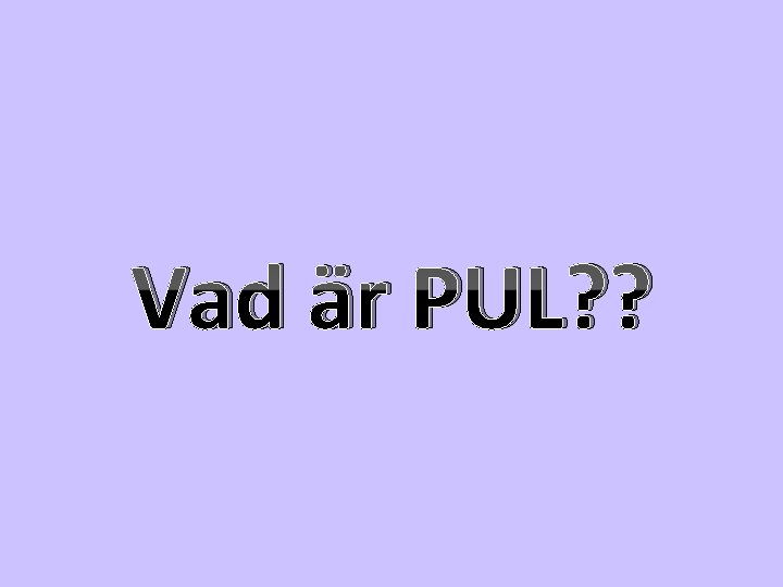 Vad är PUL? ? 