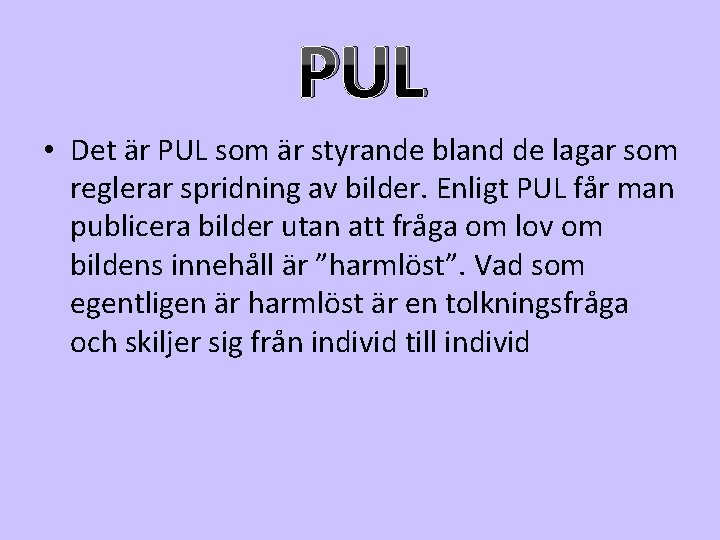 PUL • Det är PUL som är styrande bland de lagar som reglerar spridning