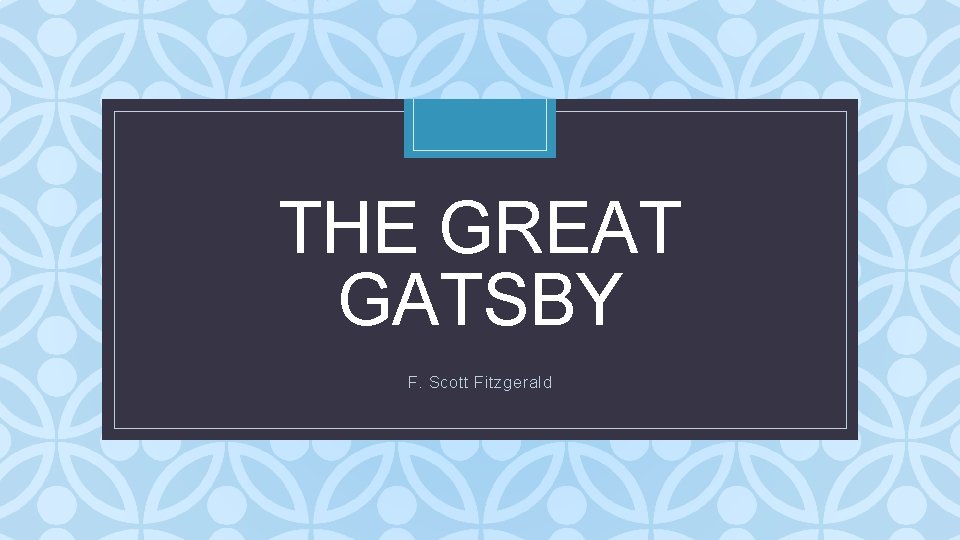 THE GREAT GATSBY C F. Scott Fitzgerald 