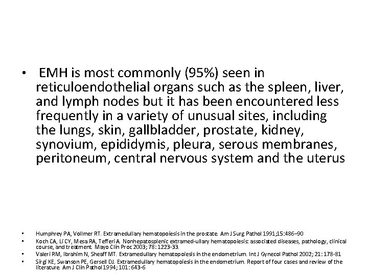  • EMH is most commonly (95%) seen in reticuloendothelial organs such as the