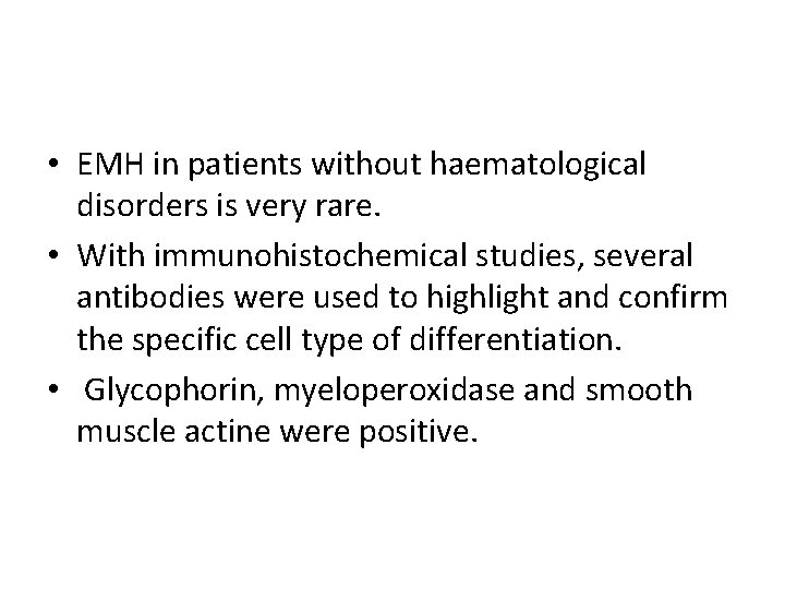  • EMH in patients without haematological disorders is very rare. • With immunohistochemical