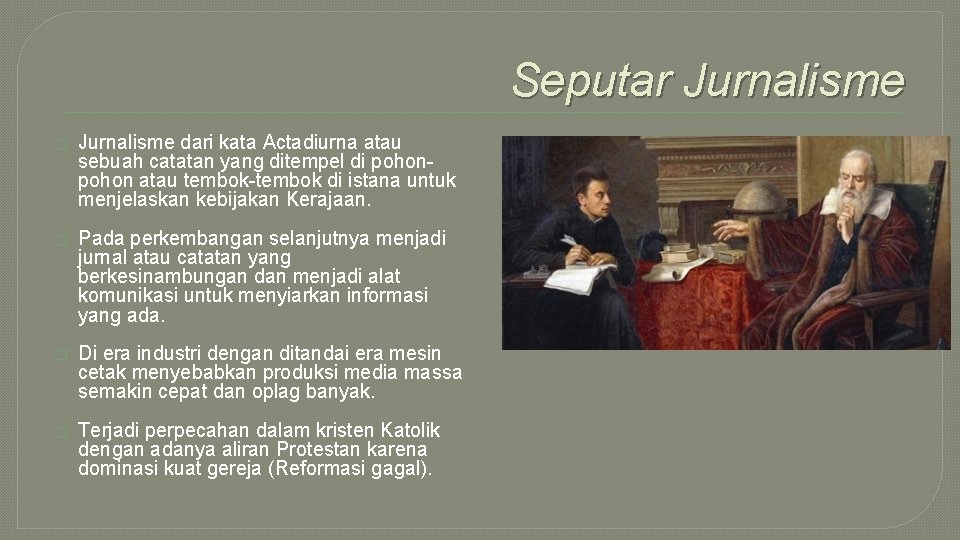 Seputar Jurnalisme � Jurnalisme dari kata Actadiurna atau sebuah catatan yang ditempel di pohon