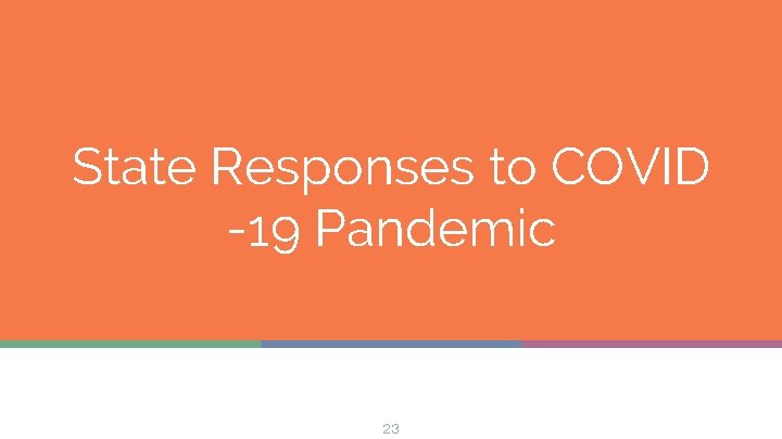 State Responses to COVID -19 Pandemic 23 