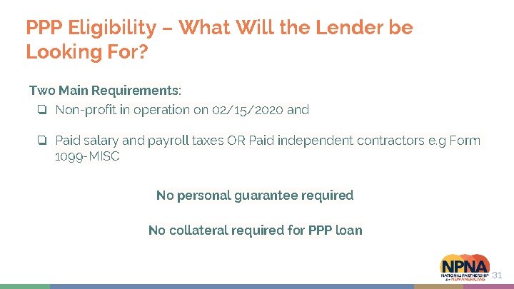 PPP Eligibility – What Will the Lender be Looking For? Two Main Requirements: ❏