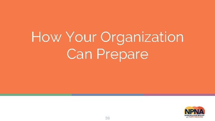 How Your Organization Can Prepare 38 