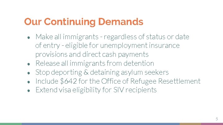 Our Continuing Demands ● ● ● Make all immigrants - regardless of status or