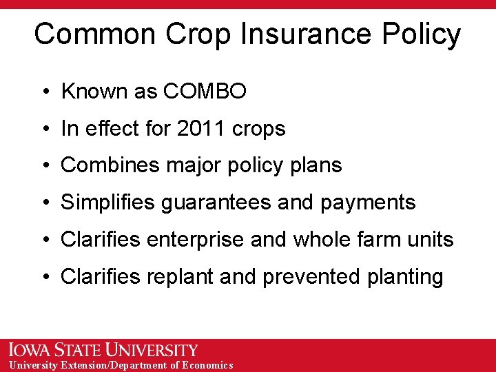 Common Crop Insurance Policy • Known as COMBO • In effect for 2011 crops