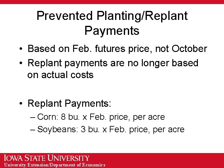 Prevented Planting/Replant Payments • Based on Feb. futures price, not October • Replant payments