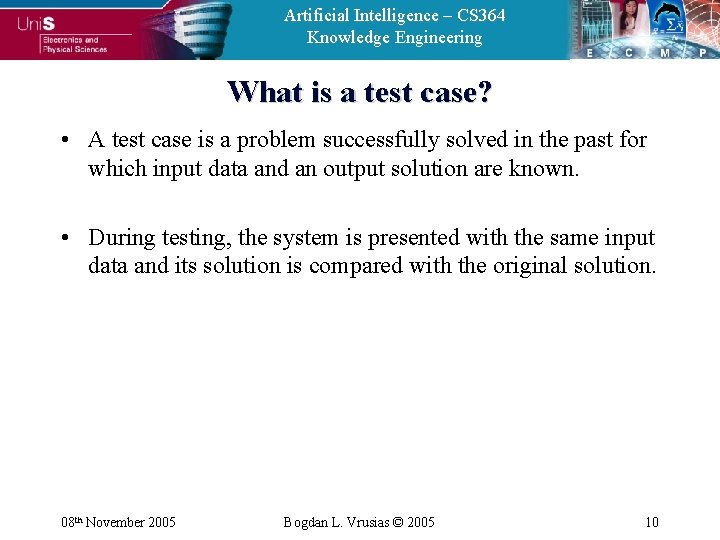Artificial Intelligence – CS 364 Knowledge Engineering What is a test case? • A