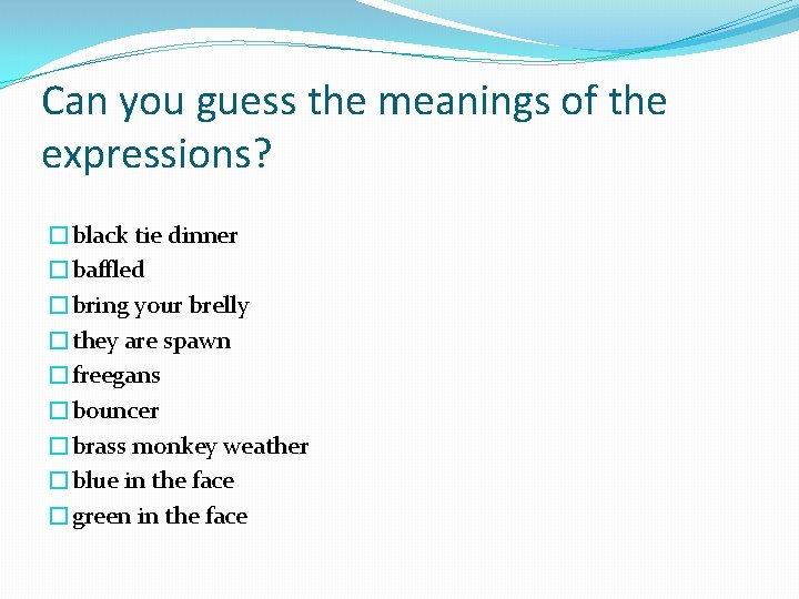 Can you guess the meanings of the expressions? �black tie dinner �baffled �bring your