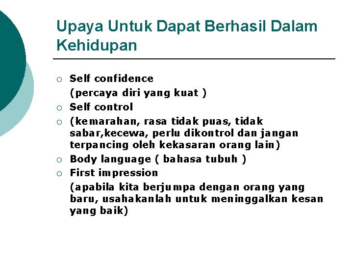 Upaya Untuk Dapat Berhasil Dalam Kehidupan ¡ ¡ ¡ Self confidence (percaya diri yang