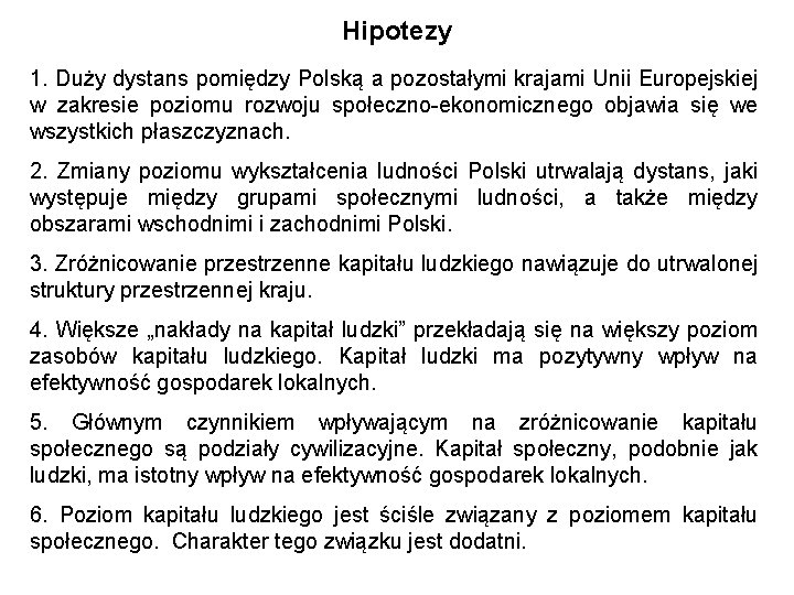 Hipotezy 1. Duży dystans pomiędzy Polską a pozostałymi krajami Unii Europejskiej w zakresie poziomu