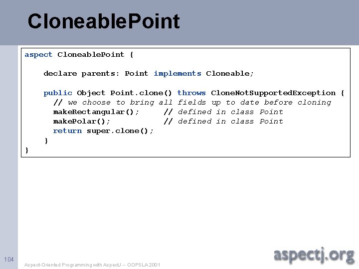 Cloneable. Point aspect Cloneable. Point { declare parents: Point implements Cloneable; public Object Point.