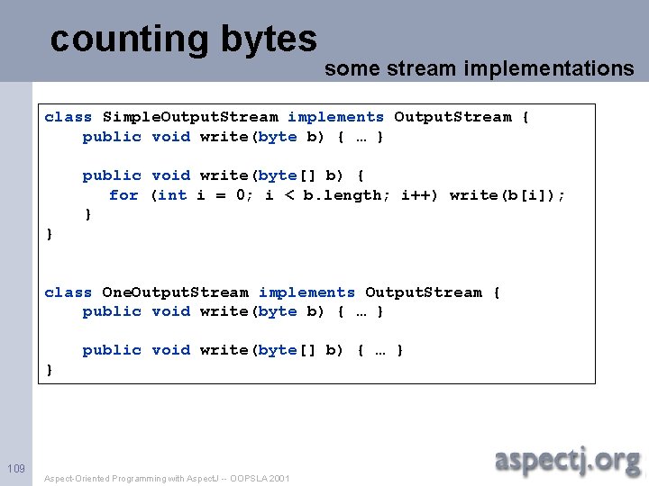 counting bytes some stream implementations class Simple. Output. Stream implements Output. Stream { public