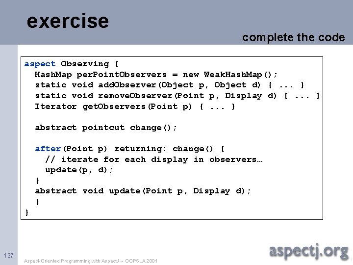 exercise complete the code aspect Observing { Hash. Map per. Point. Observers = new