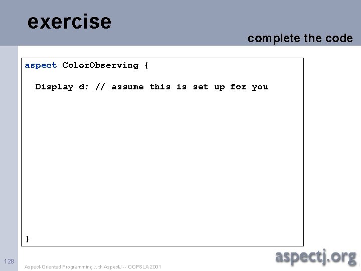 exercise complete the code aspect Color. Observing { Display d; // assume this is