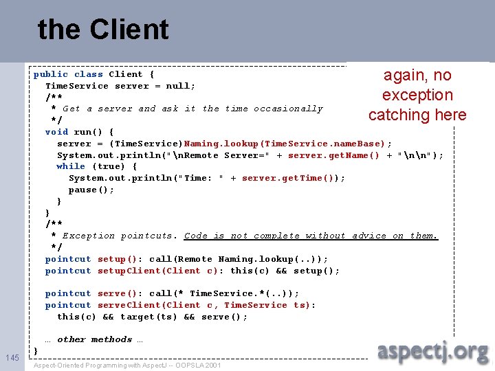 the Client again, no exception catching here public class Client { Time. Service server