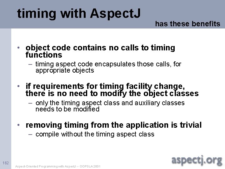 timing with Aspect. J has these benefits • object code contains no calls to