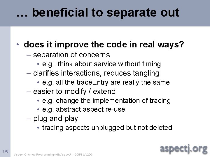 … beneficial to separate out • does it improve the code in real ways?