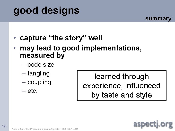 good designs summary • capture “the story” well • may lead to good implementations,