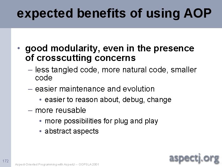 expected benefits of using AOP • good modularity, even in the presence of crosscutting