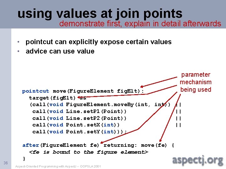 using values at join points demonstrate first, explain in detail afterwards • pointcut can